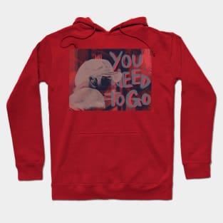 you need to go Hoodie